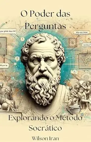 O Poder das Perguntas: Explorando o Método Socrático – Wilson  Iran