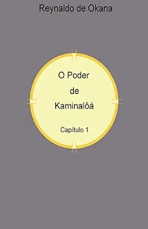 O Poder de Kaminalôá – Reynaldo de Okana
