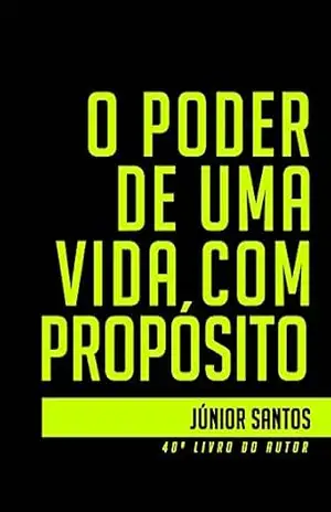 O poder de uma vida com propósito – Júnior Santos