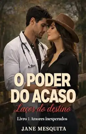 O Poder do Acaso: Laços do destino (Amores Inesperados) – Jane Mesquita