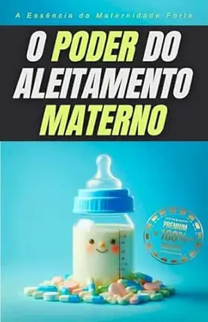 O poder do Aleitamento Materno: A Essência da Maternidade Forte – Matheus Martins Soares