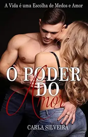 O Poder do Amor: A Vida é uma Escolha de Medos e Amor - Carla Silveira