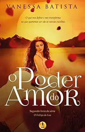 O Poder do Amor (O Feitiço da Lua Livro 2) – Vanessa Batista