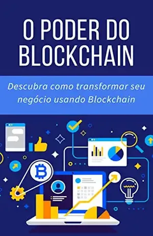O poder do Blockchain: Descubra como transformar seu negócio usando Blockchain - Sandro Dias