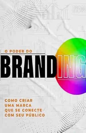 O Poder do Branding: Como criar uma marca que se conecte com seu público - Market!ng Oculto