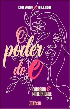 O poder do E: maternidade e carreira – Karen Wasman