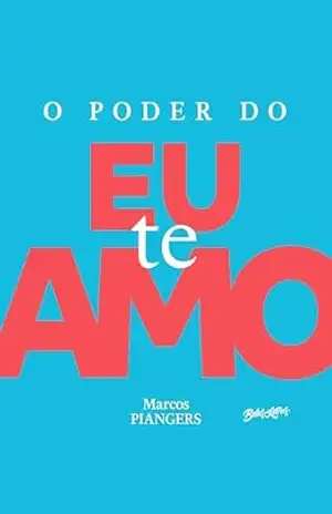 O poder do eu te amo – Marcos Piangers