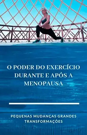 O Poder Do Exercício Durante E Após A Menopausa - Laura Rezende