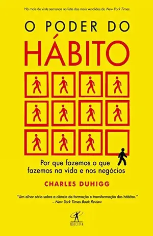 O poder do hábito: Por que fazemos o que fazemos na vida e nos negócios - Charles Duhigg