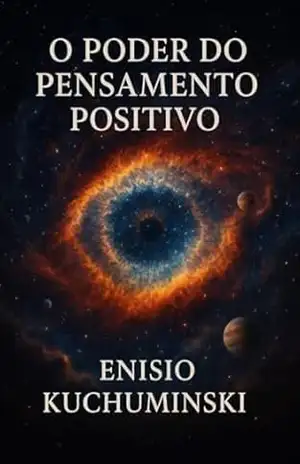 O Poder do Pensamento Positivo - Enisio  Kuchuminski
