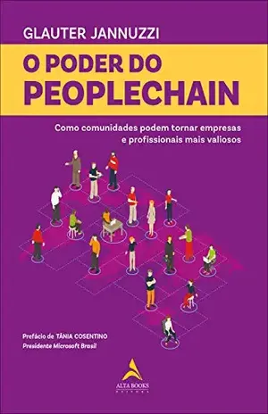 O Poder Do Peoplechain: Como comunidades podem tornar empresas e profissionais mais valiosos - Glauter Jannuzzi