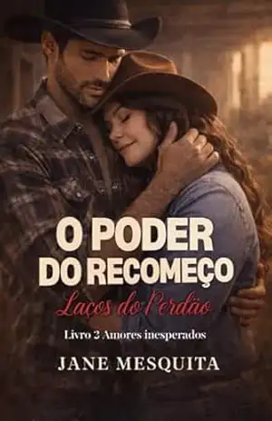 O Poder do Recomeço: Laços do Perdão (Amores Inesperados) – Jane Mesquita