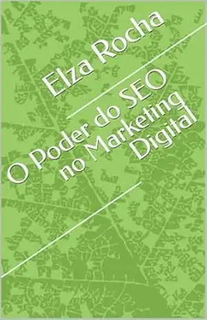 O Poder do SEO no Marketing Digital – Elza  Rocha
