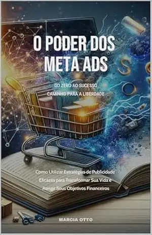 O Poder dos Meta ADS: DO ZERO AO SUCESSO – Marcia Otto