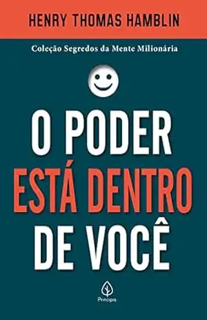O poder está dentro de você (Segredos da mente milionária) - Henry Thomas Hamblin