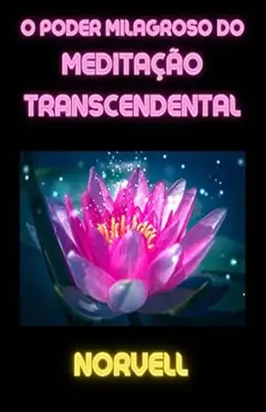 O Poder Milagroso do Meditação Transcendental (Traduzido) – Norvell