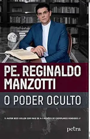 O poder oculto – Padre Reginaldo Manzotti
