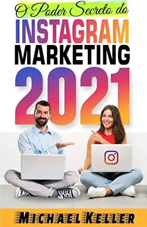 O Poder Secreto do Instagram Marketing 2021 – Michael Keller