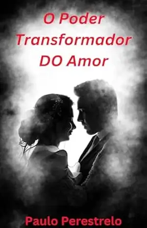 O Poder Transformador do Amor – Paulo Perestrelo