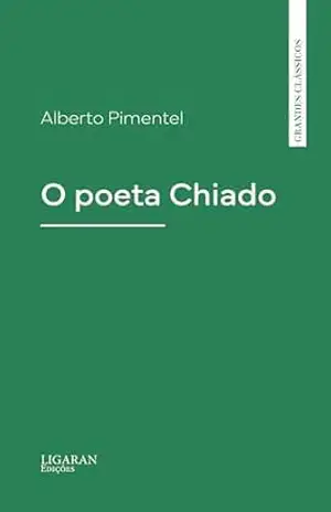 O poeta Chiado – Alberto Pimentel
