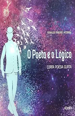 O poeta e o Lógico: Curta Poesia Curta – Ronaldo Ribeiro Jacobina