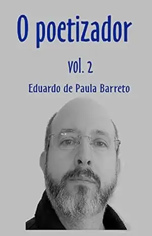O POETIZADOR: VOL. 2 – EDUARDO   DE PAULA BARRETO