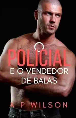 O Policial e o Vendedor de Balas (Contos Gays com Militares Livro 7) – A P Wilson