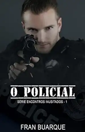 O Policial: Série Encontros Inusitados: Livro 1 – Fran Buarque