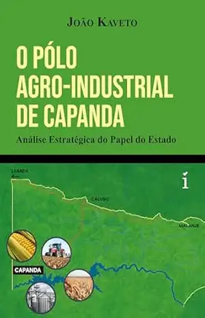 O Pólo Agro–industrial de Capanda: Análise Estratégica do Papel do Estado – João Kaveto