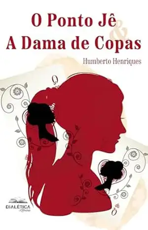 O Ponto Jê e a Dama de Copas – José Humberto da Silva Henriques
