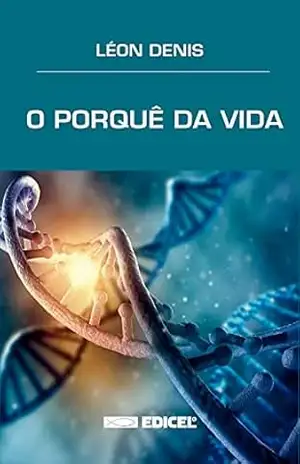 O Porquê da vida – Léon Denis