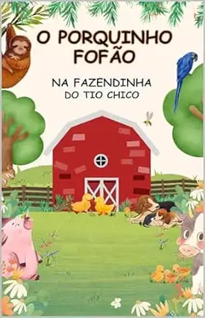 O Porquinho Fofão na Fazendinha do Tio Chico – Michel Oliveira