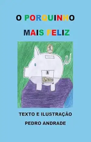 O PORQUINHO MAIS FELIZ – PEDRO ANDRADE