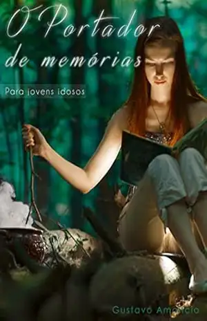 O Portador de Memórias – Para jovens idosos – Gustavo Amancio