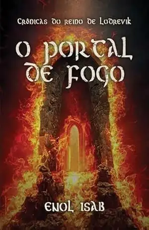 O Portal de Fogo: Crônicas do Reino de Lodrevik – Enol  Isab