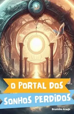O Portal dos Sonhos Perdidos – Bruninho Araujo