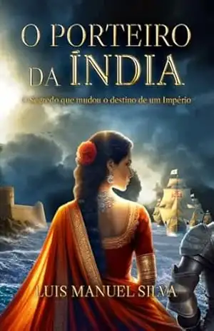 O Porteiro da Índia: A Ascensão de Afonso de Albuquerque e a Conquista do Mar das Índias – Luis Manuel Silva