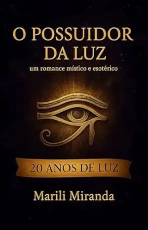 O POSSUIDOR DA LUZ – MARILI MIRANDA SATHYA