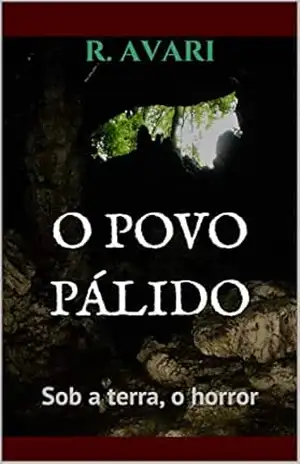 O povo pálido: Sob a terra, o horror – Ricardo Avari