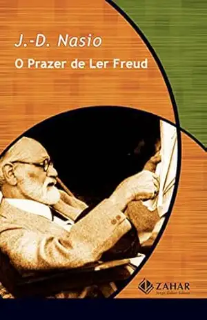 O prazer de ler Freud (Coleção Transmissão da Psicanálise) – J.-D. Nasio