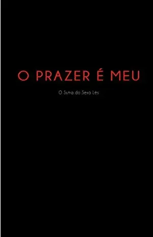 O prazer é meu: O sutra do sexo lés - Melina  Navarro