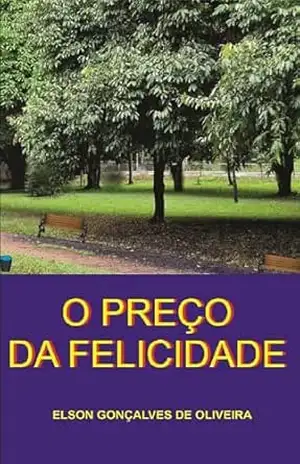 O preço da felicidade – Elson Gonçalves de Oliveira