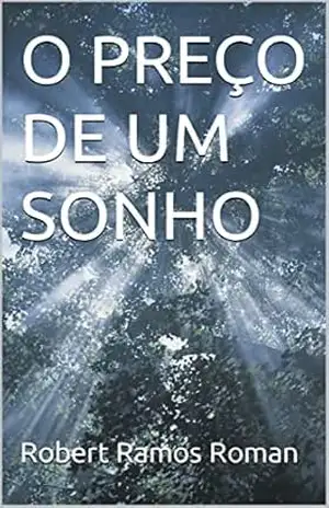 O PREÇO DE UM SONHO - Robert Ramos Roman