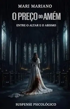 O Preço do Amém: Entre o Altar e o Abismo – Mari Mariano