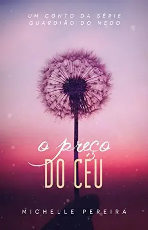 O preço do céu: Um conto da série Guardião do Medo – Michelle Pereira