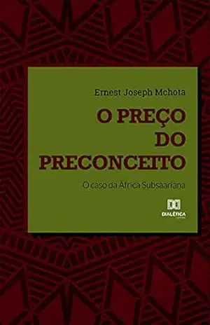 O preço do preconceito: o caso da África Subsaariana – Ernest Mchota