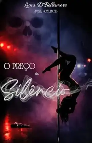 O preço do silêncio: – DARK ROMANCE – STALKER – Luna D’Bellamore