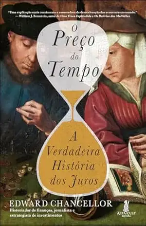 O preço do tempo: a verdadeira história dos juros - Edward Chancellor