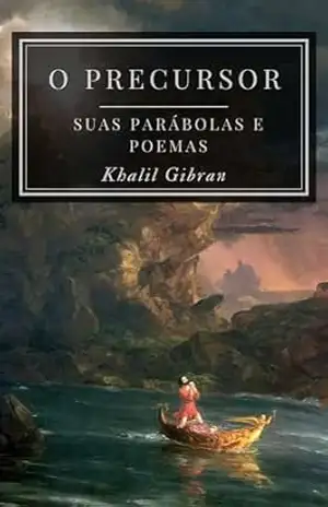 O Precursor: Suas Parábolas e Poemas – Khalil Gibran