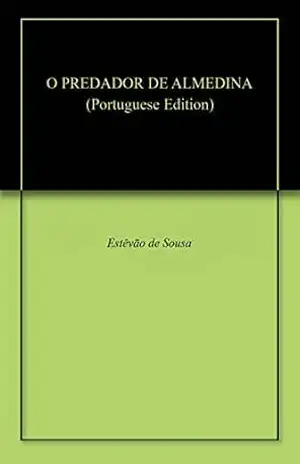 O PREDADOR DE ALMEDINA - Estêvão de Sousa